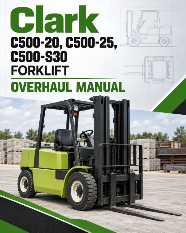 Clark C500-20, C500-25, C500-S30 Forklift Overhaul Manual Clark C500-20, C500-25, C500-S30 Forklift Overhaul Manual