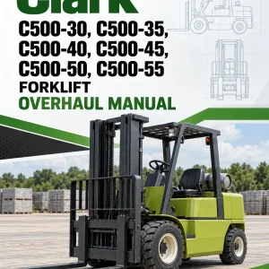 Clark C500-30, C500-35, C500-40, C500-45, C500-50, C500-55 Forklift Overhaul Manual