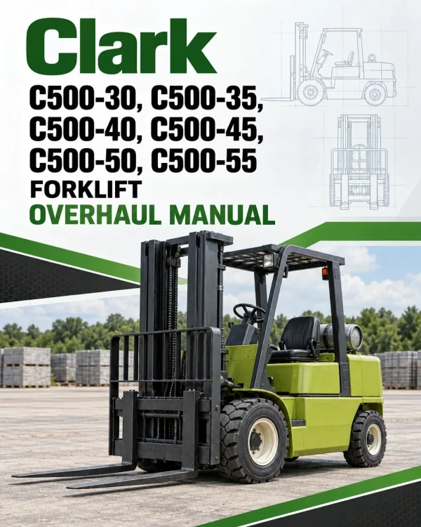 Clark C500-30, C500-35, C500-40, C500-45, C500-50, C500-55 Forklift Overhaul Manual Clark C500-30, C500-35, C500-40, C500-45, C500-50, C500-55 Forklift Overhaul Manual