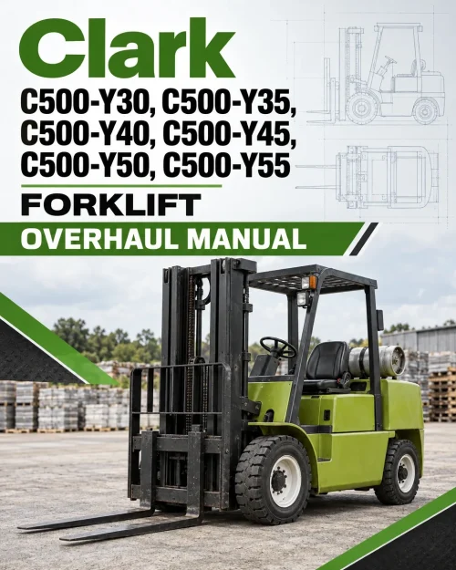 Clark C500-Y30, C500-Y35, C500-Y40, C500-Y45, C500-Y50, C500-Y55 Forklift Overhaul Manual Clark C500-Y30, C500-Y35, C500-Y40, C500-Y45, C500-Y50, C500-Y55 Forklift Overhaul Manual
