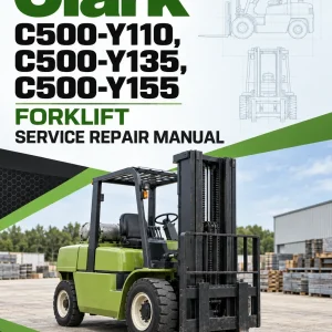 Clark C500-Y110, C500-Y135, C500-Y155 Forklift Service Repair Manual Clark C500-Y110, C500-Y135, C500-Y155 Forklift Service Repair Manual
