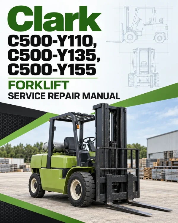 Clark C500-Y110, C500-Y135, C500-Y155 Forklift Service Repair Manual Clark C500-Y110, C500-Y135, C500-Y155 Forklift Service Repair Manual