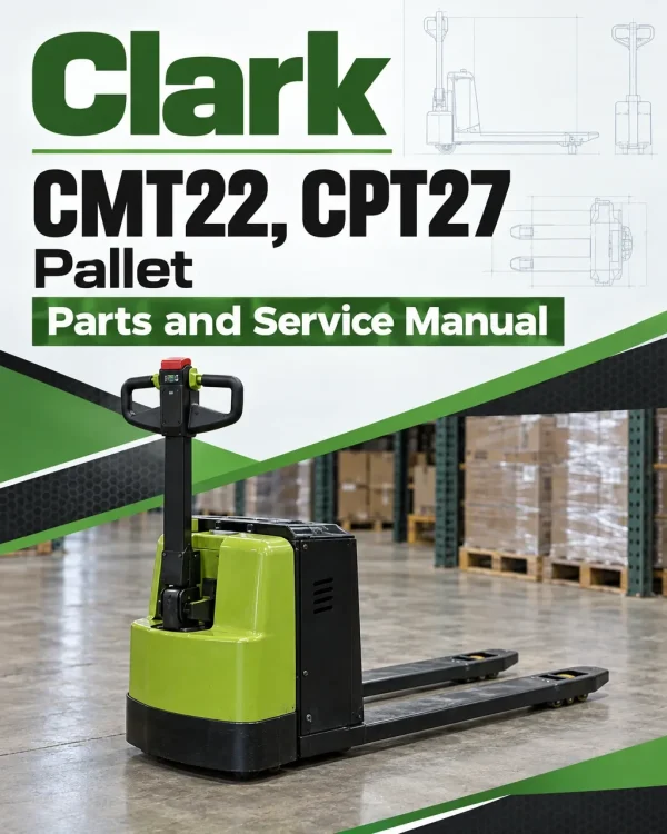 Clark CMT22, CPT27 Pallet Parts and Service Manual Clark CMT22, CPT27 Pallet Parts and Service Manual