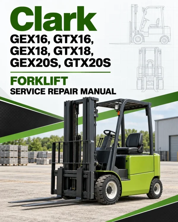 Clark GEX16, GTX16, GEX18, GTX18, GEX20S, GTX20S Forklift Service Repair Manual Clark GEX16, GTX16, GEX18, GTX18, GEX20S, GTX20S Forklift Service Repair Manual