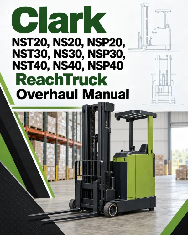 Clark NST20, NS20, NSP20, NST30, NS30, NSP30, NST40, NS40, NSP40 ReachTruck Overhaul Manual