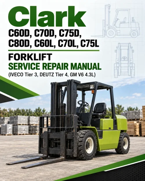 Clark C60D, C70D, C75D, C80D, C60L, C70L, C75L Forklift Service Repair Manual (IVECO Tier 3, DEUTZ Tier 4, GM V6 4.3L) Clark C60D, C70D, C75D, C80D, C60L, C70L, C75L Forklift Service Repair Manual (IVECO Tier 3, DEUTZ Tier 4, GM V6 4.3L)