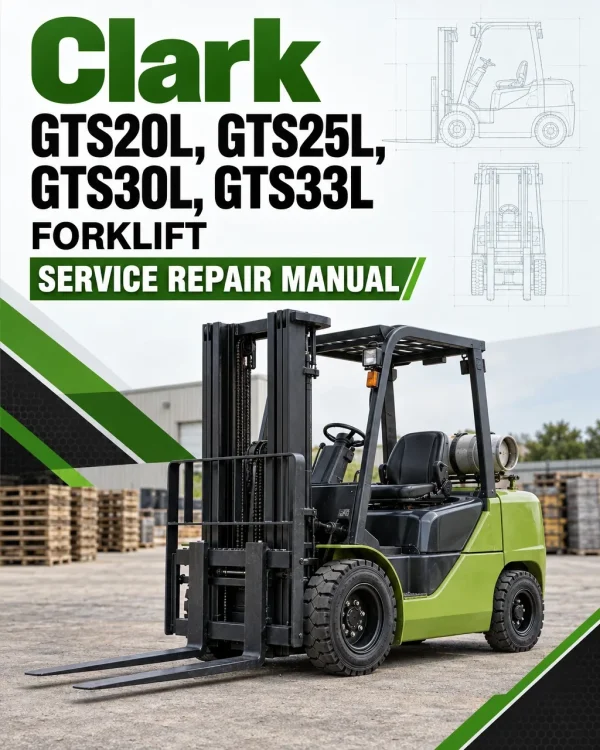 Clark GTS20L, GTS25L, GTS30L, GTS33L Forklift Service Repair Manual (PSI 4G64 Engine)