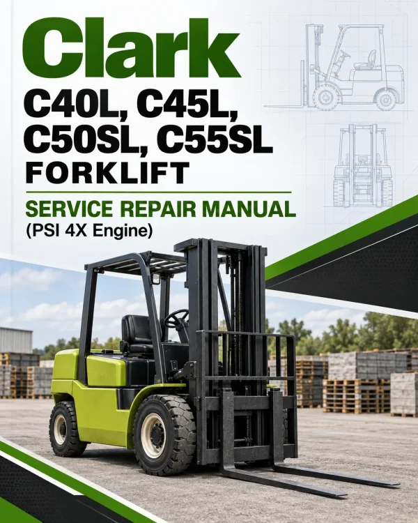 Clark C40L, C45L, C50SL, C55SL Forklift Service Repair Manual (PSI 4X Engine) Clark C40L, C45L, C50SL, C55SL Forklift Service Repair Manual (PSI 4X Engine)