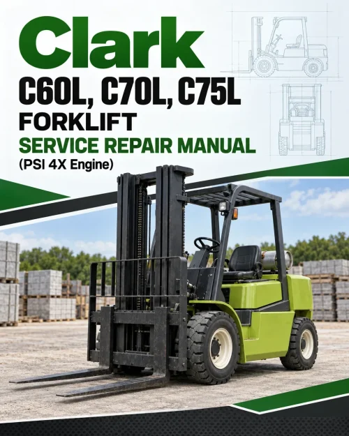 Clark C60L, C70L, C75L Forklift Service Repair Manual (PSI 4X Engine) Clark C60L, C70L, C75L Forklift Service Repair Manual (PSI 4X Engine)
