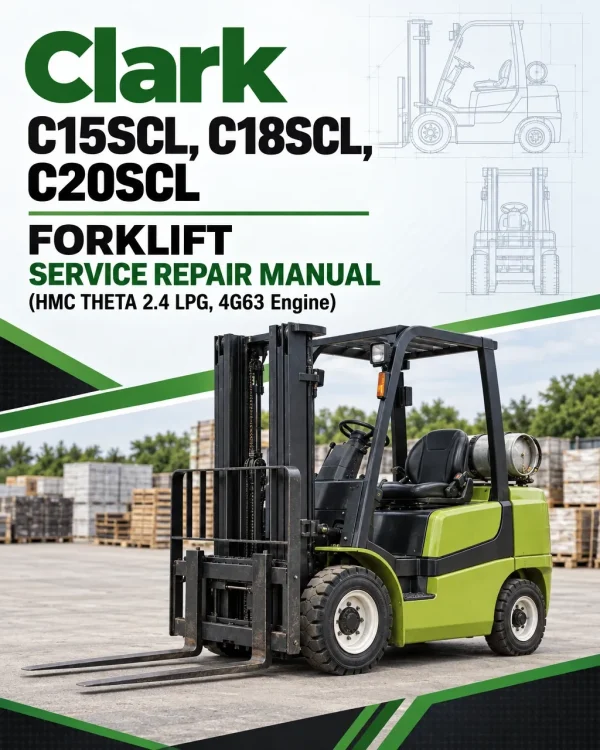 Clark C15SCL, C18SCL, C20SCL Forklift Service Repair Manual (HMC THETA 2.4 LPG, 4G63 Engine)