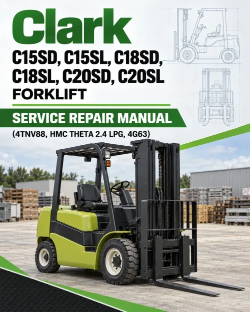 Clark C15SD, C15SL, C18SD, C18SL, C20SD, C20SL Forklift Service Repair Manual (4TNV88, HMC THETA 2.4 LPG, 4G63) Clark C15SD, C15SL, C18SD, C18SL, C20SD, C20SL Forklift Service Repair Manual (4TNV88, HMC THETA 2.4 LPG, 4G63)