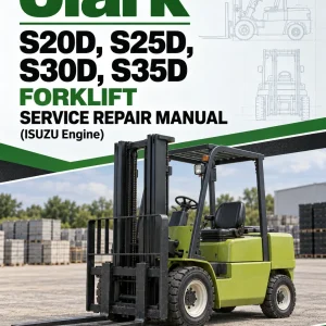 Clark S20D, S25D, S30D, S35D Forklift Service Repair Manual (ISUZU Engine)