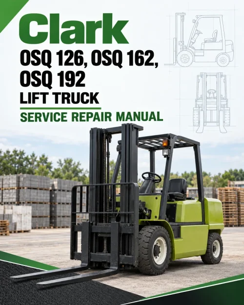 Clark OSQ 126, OSQ 162, OSQ 192 Lift Truck Service Repair Manual Clark OSQ 126, OSQ 162, OSQ 192 Lift Truck Service Repair Manual