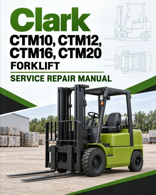 Clark CTM10, CTM12, CTM16, CTM20 Forklift Service Repair Manual Clark CTM10, CTM12, CTM16, CTM20 Forklift Service Repair Manual