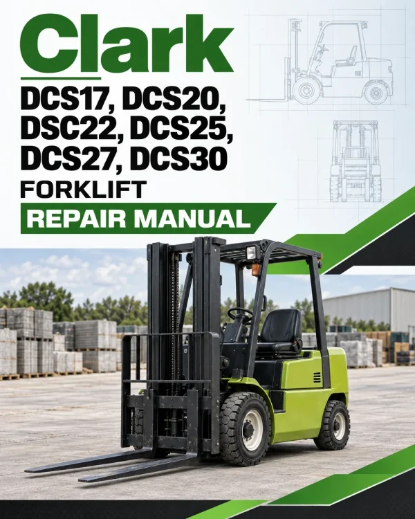 Clark DCS17, DCS20, DSC22, DCS25, DCS27, DCS30 Forklift Repair Manual Clark DCS17, DCS20, DSC22, DCS25, DCS27, DCS30 Forklift Repair Manual