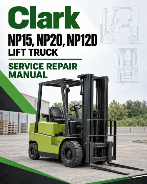 Clark NP15, NP20, NP12D Lift Truck Service Repair Manual Clark NP15, NP20, NP12D Lift Truck Service Repair Manual
