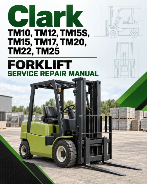 Clark TM10, TM12, TM15S, TM15, TM17, TM20, TM22, TM25 Forklift Service Repair Manual