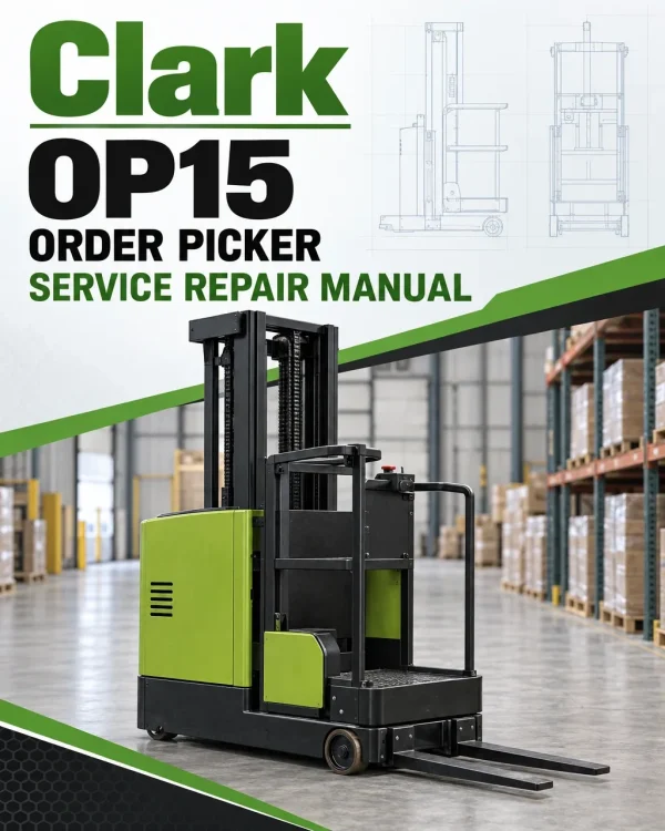 Clark OP15 Order Picker Service Repair Manual Clark OP15 Order Picker Service Repair Manual