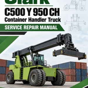 Clark C500 Y 950 CH Container Handler Truck Service Repair Manual Clark C500 Y 950 CH Container Handler Truck Service Repair Manual