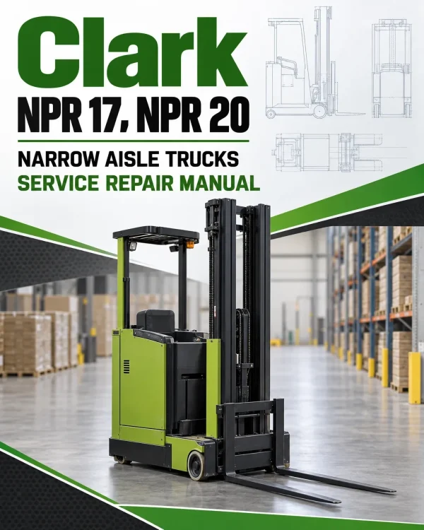 Clark NPR 17, NPR 20 Narrow Aisle Trucks Service Repair Manual