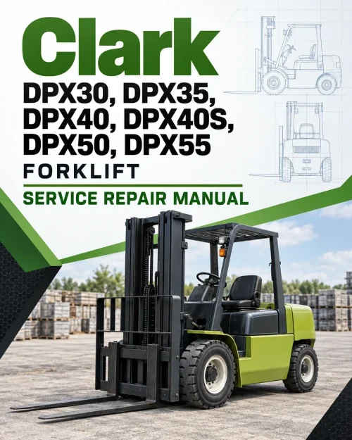 Clark DPX30, DPX35, DPX40, DPX40S, DPX50, DPX55 Forklift Service Repair Manual Clark DPX30, DPX35, DPX40, DPX40S, DPX50, DPX55 Forklift Service Repair Manual