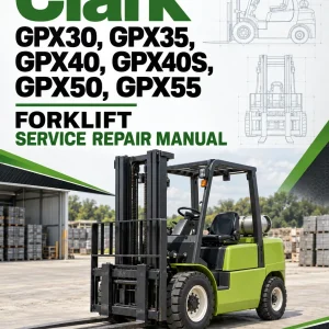Clark GPX30, GPX35, GPX40, GPX40S, GPX50, GPX55 Forklift Service Repair Manual