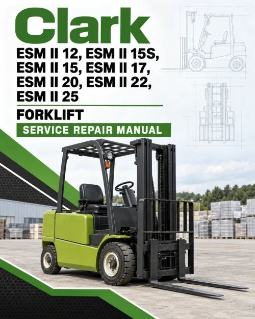 Clark ESM II 12, ESM II 15S, ESM II 15, ESM II 17, ESM II 20, ESM II 22, ESM II 25 Forklift Service Repair Manual Clark ESM II 12, ESM II 15S, ESM II 15, ESM II 17, ESM II 20, ESM II 22, ESM II 25 Forklift Service Repair Manual