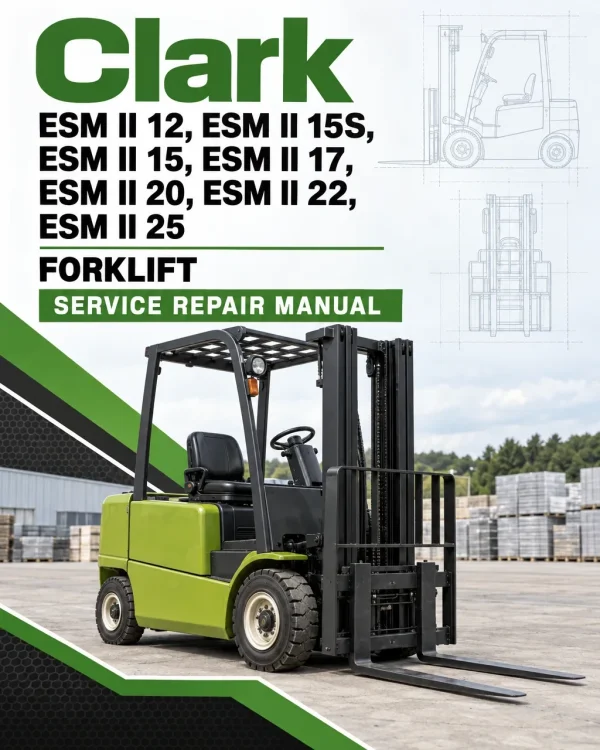 Clark ESM II 12, ESM II 15S, ESM II 15, ESM II 17, ESM II 20, ESM II 22, ESM II 25 Forklift Service Repair Manual Clark ESM II 12, ESM II 15S, ESM II 15, ESM II 17, ESM II 20, ESM II 22, ESM II 25 Forklift Service Repair Manual