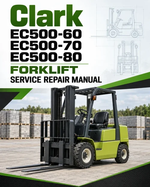 Clark EC500-60, EC500-70, EC500-80 Forklift Service Repair Manual Clark EC500-60, EC500-70, EC500-80 Forklift Service Repair Manual