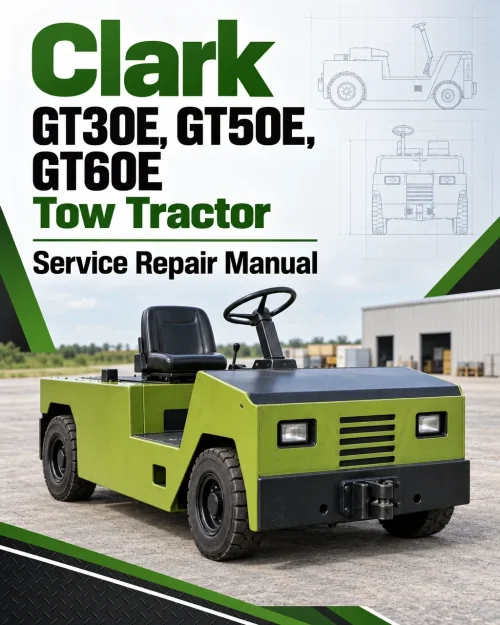 Clark GT30E, GT50E, GT60E Tow Tractor Service Repair Manual Clark GT30E, GT50E, GT60E Tow Tractor Service Repair Manual