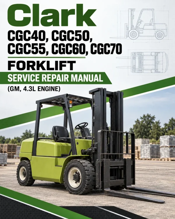 Clark CGC40, CGC50, CGC55, CGC60, CGC70 Forklift Service Repair Manual (GM, 4.3L Engine)