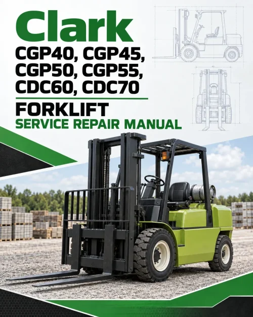 Clark CGP40, CGP45, CGP50, CGP55, CDC60, CDC70 Forklift Service Repair Manual