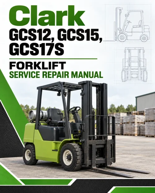 Clark GCS12, GCS15, GCS17S Forklift Service Repair Manual