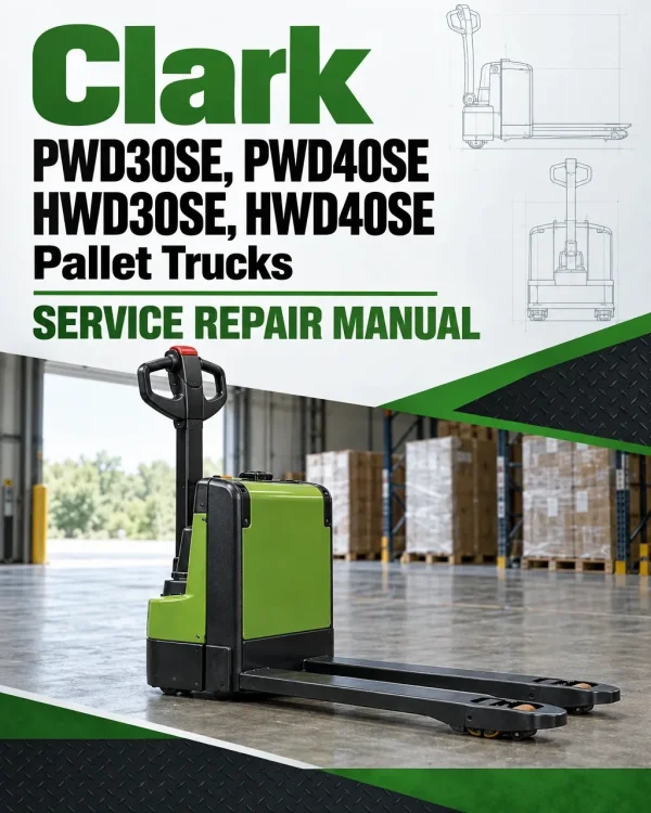Clark PWD30SE, PWD40SE, HWD30SE, HWD40SE Pallet Trucks Service Repair Manual Clark PWD30SE, PWD40SE, HWD30SE, HWD40SE Pallet Trucks Service Repair Manual