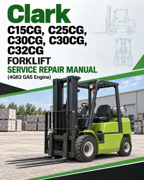 Clark C15CG, C25CG, C30CG, C30CG, C32CG Forklift Service Repair Manual (4G63 GAS Engine)
