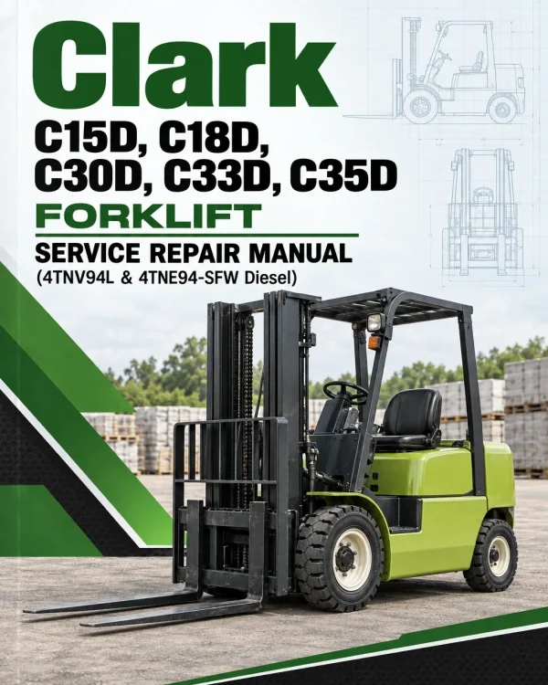 Clark C15D, C18D, C30D, C33D , C35D Forklift Service Repair Manual (4TNV94L & 4TNE94-SFW Diesel)