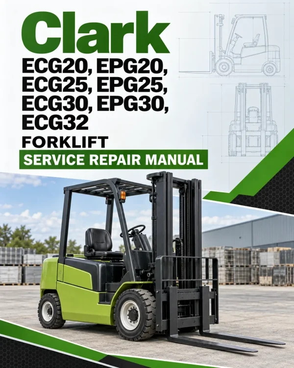 Clark ECG20, EPG20, ECG25, EPG25, ECG30, EPG30, ECG32 Forklift Service Repair Manual Clark ECG20, EPG20, ECG25, EPG25, ECG30, EPG30, ECG32 Forklift Service Repair Manual