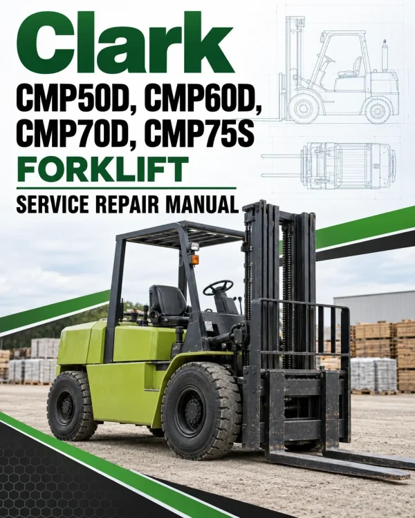 Clark CMP50D, CMP60D, CMP70D, CMP75S Forklift Service Repair Manual