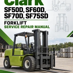Clark SF50D, SF60D, SF70D, SF75SD Forklift Service Repair Manual