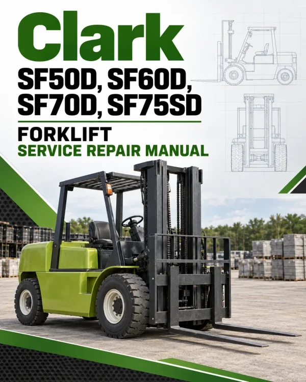 Clark SF50D, SF60D, SF70D, SF75SD Forklift Service Repair Manual Clark SF50D, SF60D, SF70D, SF75SD Forklift Service Repair Manual