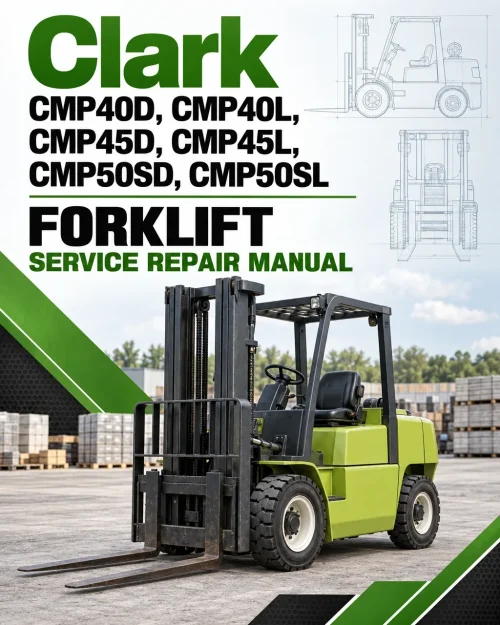 Clark CMP40D, CMP40L, CMP45D, CMP45L, CMP50SD, CMP50SL Forklift Service Repair Manual