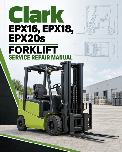 Clark EPX16, EPX18, EPX20s Forklift Service Repair Manual Clark EPX16, EPX18, EPX20s Forklift Service Repair Manual