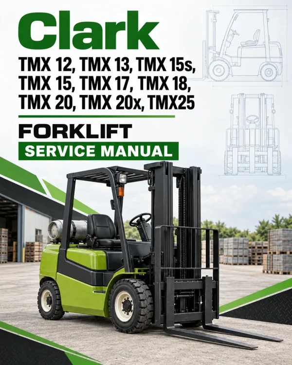 Clark TMX 12, TMX 13, TMX 15s, TMX 15, TMX 17, TMX 18, TMX 20, TMX 20x, TMX25 Forklift Service Manual