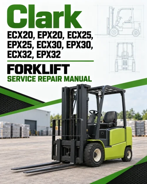 Clark ECX20, EPX20, ECX25, EPX25, ECX30, EPX30, ECX32, EPX32 Forklift Service Repair Manual