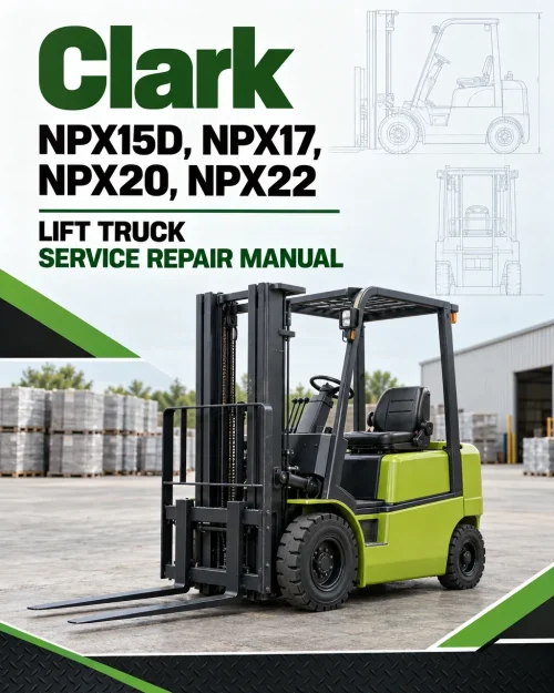 Clark NPX15D, NPX17, NPX20, NPX22 Lift Truck Service Repair Manual Clark NPX15D, NPX17, NPX20, NPX22 Lift Truck Service Repair Manual