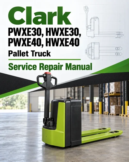 Clark PWXE30, HWXE30, PWXE40, HWXE40 Pallet Truck Service Repair Manual