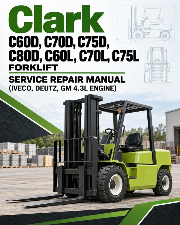 Clark C60D, C70D, C75D, C80D, C60L, C70L, C75L Forklift Service Repair Manual (IVECO, DEUTZ, GM 4.3L Engine) Clark C60D, C70D, C75D, C80D, C60L, C70L, C75L Forklift Service Repair Manual (IVECO, DEUTZ, GM 4.3L Engine)