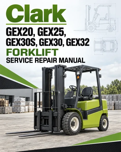 Clark GEX20, GEX25, GEX30S, GEX30, GEX32 Forklift Service Repair Manual Clark GEX20, GEX25, GEX30S, GEX30, GEX32 Forklift Service Repair Manual