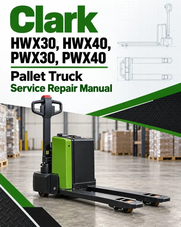 Clark HWX30, HWX40, PWX30, PWX40 Pallet Truck Service Repair Manual