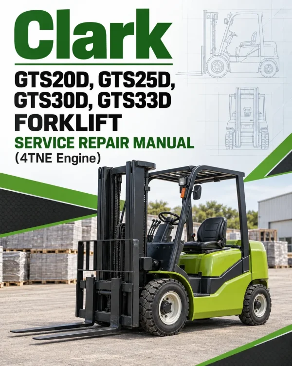Clark GTS20D, GTS25D, GTS30D, GTS33D Forklift Service Repair Manual (4TNE Engine)
